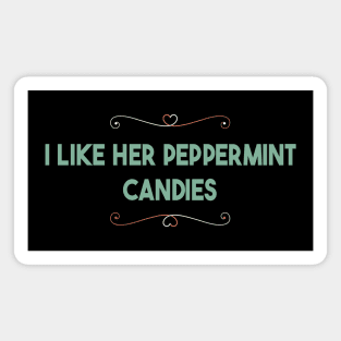 I Like Her Peppermint Candies Magnet